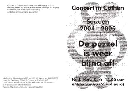 Concert in Cothen wordt mede mogelijk gemaakt door: Gemeente Wijk bij Duurstede, Hentenaar Printing & Packaging, Kunst/Werk, Rabobank Rijn en Heuvelrug en Bakker en Koopmans, assurantiën  Ab Bosman, Merwedekade 183 bis,