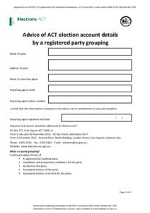 Approved Form AF2012-131 approved by the Electoral Commissioner, on 22 June 2012, under section 340A of the Electoral Act[removed]Advice of ACT election account details by a registered party grouping Name of party