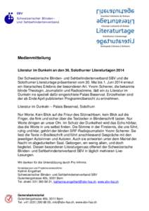 Medienmitteilung Literatur im Dunkeln an den 36. Solothurner Literaturtagen 2014 Der Schweizerische Blinden- und Sehbehindertenverband SBV und die Solothurner Literaturtage präsentieren vom 30. Mai bis 1. Juni 2014 erne