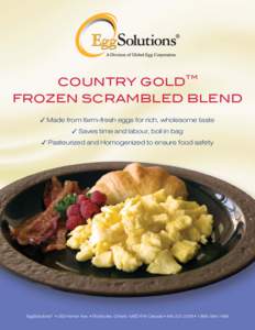 tm  COUNTRY GOLD FROZEN SCRAMBLED BLEND ✓ Made from farm-fresh eggs for rich, wholesome taste ✓ Saves time and labour, boil in bag