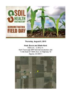 Thursday, August 6, 2015   Host: Bruce and Wade Kent 9:00 a.m. ­ 2:30 p.m. Kent Farms @ SHP field demonstration site 1 mile East of 140th Ave. on Highway 18