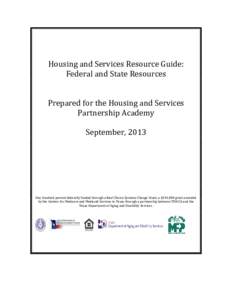 Housing and Services Resource Guide: Federal and State Resources Prepared for the Housing and Services Partnership Academy September, 2013