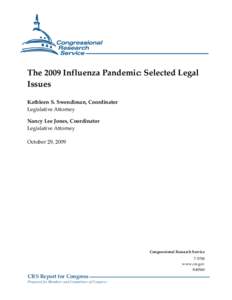 The 2009 Influenza Pandemic: Selected Legal Issues Kathleen S. Swendiman, Coordinator Legislative Attorney Nancy Lee Jones, Coordinator Legislative Attorney