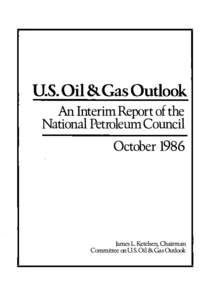 U.S. Oil& Gas Outlook An Interim Report of the National Petroleum Council OctoberJames L. Ketelsen, Chairman