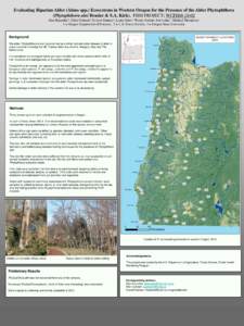 Evaluating Riparian Alder (Alnus spp.) Ecosystems in Western Oregon for the Presence of the Alder Phytophthora (Phytophthora alni Brasier & S.A. Kirk). FHM PROJECT: WCFHMAlan Kanaskie1, Ellen Goheen2, Everett Hans