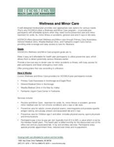 Wellness and Minor Care A well-designed medical plan provides cost-appropriate care options for various needs. That’s why HCCMCA offers a Wellness and Minor Care program – to provide plan participants with affordable