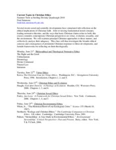 Current Topics in Christian Ethics Summer Term at Sterling Divinity Quadrangle 2010 Fred Simmons  Several recent social and scientific developments have stimulated rich reflection on the ethical