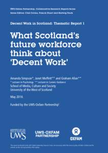UWS-Oxfam Partnership, Collaborative Research Reports Series Series Editors: Chik Collins, Francis Stuart and Hartwig Pautz Decent Work in Scotland: Thematic Report 1  What Scotland’s
