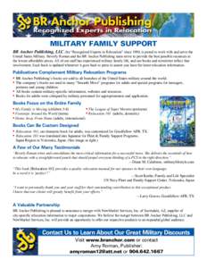 MILITARY FAMILY SUPPORT BR Anchor Publishing, LLC, the “Recognized Experts in Relocation” since 1990, is proud to work with and serve the United States Military. Beverly Roman and the BR Anchor Publishing team strive