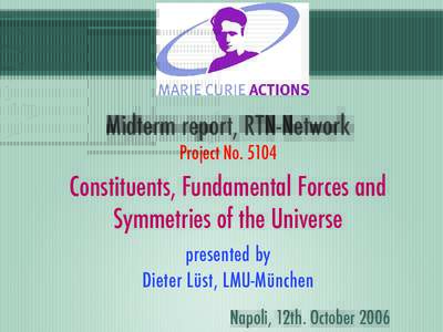 Midterm report, RTN-Network Project NoConstituents, Fundamental Forces and Symmetries of the Universe presented by