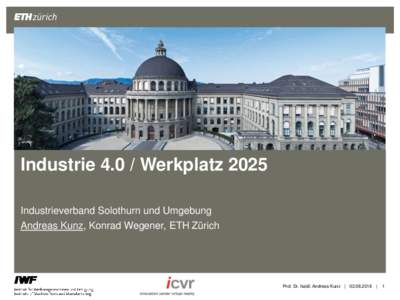 IndustrieWerkplatz 2025 Industrieverband Solothurn und Umgebung Andreas Kunz, Konrad Wegener, ETH Zürich Prof. Dr. habil. Andreas Kunz |  |