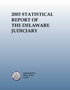 2003 STATISTICAL REPORT OF THE DELAWARE JUDICIARY  Administrative