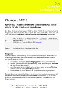 Öbu-Apéro[removed]ISO 26000 – Gesellschaftliche Verantwortung: Instrumente für die praktische Umsetzung Die Öbu, die Hochschule Luzern HSLU und die ZHAW Zürcher Hochschule für Angewandte Wissenschaften freuen sich