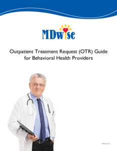 Outpatient Treatment Request (OTR) Guide for Behavioral Health Providers APP0150 (4/14)  Completing Outpatient Treatment Request Forms (OTRs)