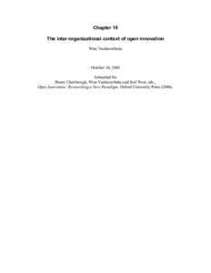 Chapter 10 The inter-organizational context of open innovation Wim Vanhaverbeke October 30, 2005 Submitted for