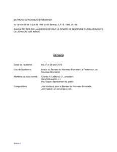 BARREAU DU NOUVEAU-BRUNSWICK Vu l’article 56 de la Loi de 1996 sur le Barreau, L.N.-B. 1996, ch. 89; DANS L’AFFAIRE DE L’AUDIENCE DEVANT LE COMITÉ DE DISCIPLINE SUR LA CONDUITE DE JOHN CALVER, INTIMÉ.  DÉCISION