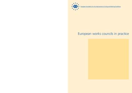 European works councils in practice The emergence of European works councils (EWCs) following the adoption of Directive[removed]EC is a major development in industrial relations at European level. Earlier studies by the Fo