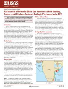 World Petroleum Resources Project  Assessment of Potential Shale Gas Resources of the Bombay, Cauvery, and Krishna–Godavari Geologic Provinces, India, 2011 Using a performance-based geologic assessment methodology, the
