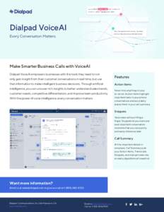 Dialpad VoiceAI Every Conversation Matters. Make Smarter Business Calls with VoiceAI Dialpad VoiceAI empowers businesses with the tools they need to not only gain insight from their customer conversations in real-time, b