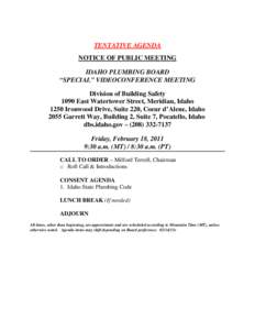 TENTATIVE AGENDA NOTICE OF PUBLIC MEETING IDAHO PLUMBING BOARD “SPECIAL” VIDEOCONFERENCE MEETING Division of Building Safety 1090 East Watertower Street, Meridian, Idaho