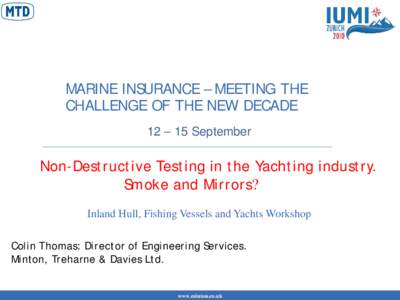 MARINE INSURANCE – MEETING THE CHALLENGE OF THE NEW DECADE 12 – 15 September Non-Destructive Testing in the Yachting industry. Smoke and Mirrors?