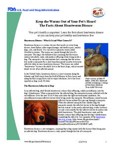 Keep the Worms Out of Your Pet’s Heart! The Facts About Heartworm Disease Your pet’s health is important. Learn the facts about heartworm disease so you can keep your pet healthy and heartworm-free. Heartworm Disease