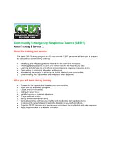 Community Emergency Response Teams (CERT) About Training & Service … About the training and service The basic CERT training program is a 20-hour course. CERT personnel will train you to prepare for a disaster or overwh