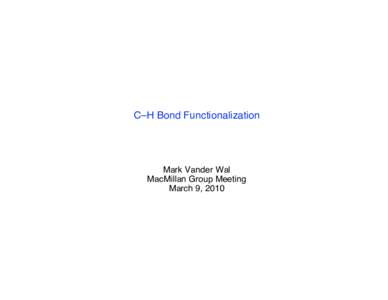 C–H Bond Functionalization  Mark Vander Wal MacMillan Group Meeting March 9, 2010