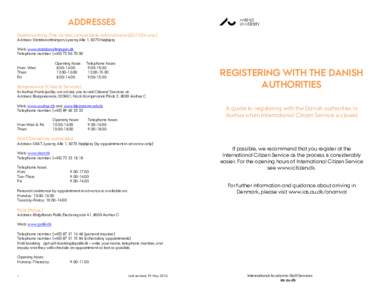 ADDRESSES Statsforvaltning (The Central Jutland State Administration)(EU/EEA only) Address: Statsforvaltningen, Lyseng Alle 1, 8270 Højbjerg Web: www.statsforvaltningen.dk Telephone number: (+Mon- Wed: