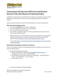Connecting to the Rovernet WPA2 Secured Wireless Network with with UbuntuIntreped Ibex) Configuring your wireless device to use WPA2 takes a few minutes. You will, however, need to meet the following system requir