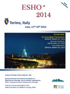 Torino, Italy June, 11th-14th 2014 Congress President: Pietro Gabriele , MD Sponsored by the International Association for Hyperthermic Oncology and its member organizations: