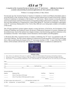 ASA at 75 A snapshot of the Acoustical Society of America on its 75th Anniversarydiffusing knowledge in acoustics and promoting its practical applications for three quarters of a century William J. Cavanaugh and H