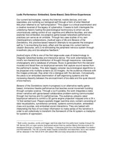 Ludic Performance: Embodied, Game-Based, Data-Driven Experiences Our current technologies, namely the Internet, mobile devices, and now wearables, are numbing our biological self through a form of what Marshall McLuhan r