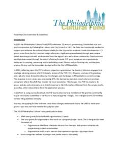 Fiscal Year 2016 Overview & Guidelines Introduction In 2016 the Philadelphia Cultural Fund (PCF) celebrates 23 years of grantmaking. Established as a nonprofit corporation by Philadelphia’s Mayor and City Council in 19