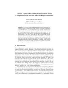 Proved Generation of Implementations from Computationally Secure Protocol Specifications David Cad´e and Bruno Blanchet INRIA Paris-Rocquencourt, France {david.cade,bruno.blanchet}@inria.fr