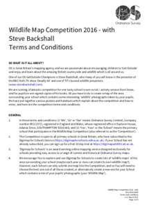 Wildlife Map Competitionwith Steve Backshall Terms and Conditions SO WHAT IS IT ALL ABOUT? OS is Great Britain’s mapping agency and we are passionate about encouraging children to ‘Get Outside’ and enjoy an