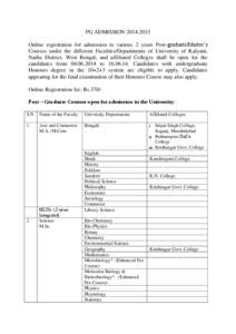 PG ADMISSION[removed]Online registration for admission to various 2 years Post-graduate/Master’s Courses under the different Faculties/Departments of University of Kalyani, Nadia District, West Bengal, and affiliated