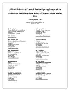 JIFSAN Advisory Council Annual Spring Symposium Conundrum of Defining Food Safety – The Case of the Moving Zero Participant’s List Greenbelt Marriott Hotel, Greenbelt, MD April 18-19, 2013