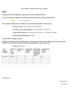 6301 -Wilderness Characteristics Inventory (public)  FORM l Documentation of BLM Wilderness Characteristics Inventory Findings on Record 1. Is there existing BLM wilderness characteristics inventory information on all or