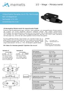 2/2 - Wege - Miniaturventil  Ultrakompakte Bauweise durch FGL-Technologie Kein Schaltgeräusch Nennweite 0,75 mm Schaltdrücke bis 6 bar