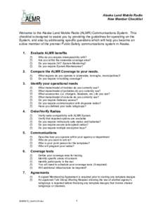 Alaska Land Mobile Radio New Member Checklist A FEDERAL, STATE AND MUNICIPAL PARTNERSHIP Welcome to the Alaska Land Mobile Radio (ALMR) Communications System. This checklist is designed to assist you by providing the gui