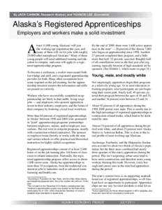 By JACK CANNON, Research Analyst, and YUANCIE LEE, Economist  Alaska’s Registered Apprenticeships Employers and workers make a solid investment  A