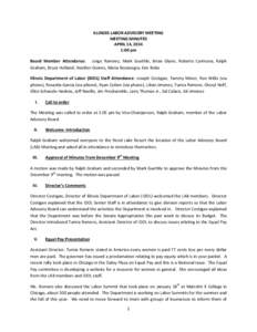 ILLINOIS LABOR ADVISORY MEETING MEETING MINUTES APRIL 14, 2014 1:00 pm Board Member Attendance: Jorge Ramirez, Mark Guethle, Brian Glynn, Roberto Carmona, Ralph Graham, Bruce Holland, Heather Goines, Maria Bocanegra, Kim