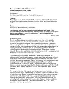 Queensland Mental Health Commission Strategic Planning Issues Paper Prepared by: The Queensland Transcultural Mental Health Centre Purpose To spotlight issues of relevance to the Queensland Mental Health Commission