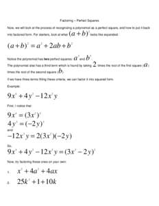 Factoring – Perfect Squares Now, we will look at the process of recognizing a polynomial as a perfect square, and how to put it back into factored form. For starters, look at what ( a + b) looks like expanded: