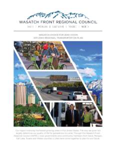 WASATCH CHOICE FOR 2040 VISION[removed]REGIONAL TRANSPORTATION PLAN Our region is among the fastest growing areas in the United States. The way we grow will largely determine our quality of life for generations to come