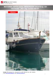 MOTORNA JAHTA marke MENORQUIN YACHTS tip 120 Ime broda: „NU“, reg. oznaka 656-ST PRODAJA Kontakt: HPB nekretnine d.o.o., Amruševa 8, tel: +[removed], faks: +[removed], e-mail: [removed], web: ww