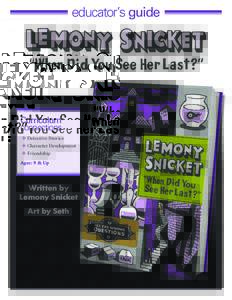 Works by Lemony Snicket / Fiction / Literature / Lemony Snicket / When Did You See Her Last? / All the Wrong Questions / Who Could That Be at This Hour? / A Series of Unfortunate Events / Beatrice Baudelaire / Lemony Snicket bibliography