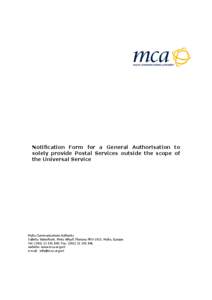 Notification Form for a General Authorisation to solely provide Postal Services outside the scope of the Universal Service Malta Communications Authority Valletta Waterfront, Pinto Wharf, Floriana FRN 1913, Malta, Europe