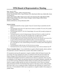    TPSS Board of Representatives Meeting Date: June 24, 2012 Time and Place: 6:00pm, TPSS Community Room Present: David Walker (DW), Tanya Whorton (TW), Matt Hersh (MH), Steve Dubb (SD), Emily